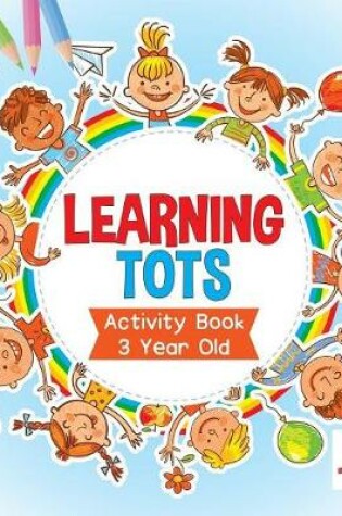 Cover of Learning Tots Activity Book 3 Year Old