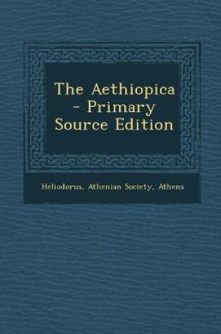 Cover of The Aethiopica - Primary Source Edition