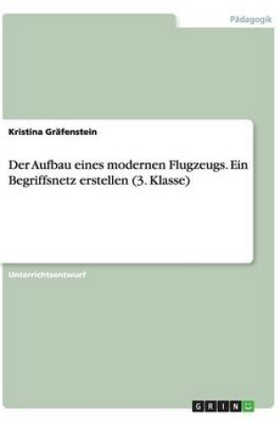 Cover of Der Aufbau eines modernen Flugzeugs. Ein Begriffsnetz erstellen (3. Klasse)