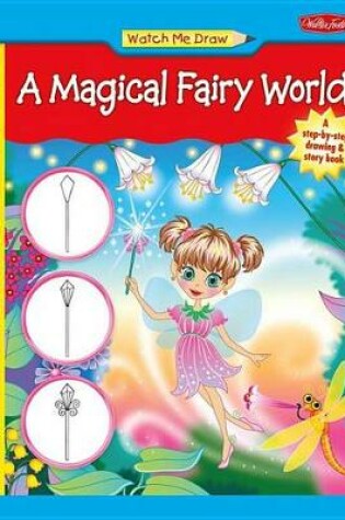 Cover of Watch Me Draw a Magical Fairy World