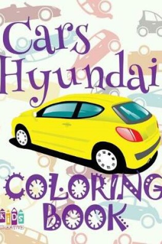 Cover of &#9996; Cars Hyundai &#9998; Coloring Book Car &#9998; Coloring Book 9 Year Old &#9997; (Coloring Book Naughty) Coloring Book Got