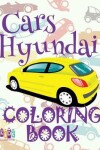 Book cover for &#9996; Cars Hyundai &#9998; Coloring Book Car &#9998; Coloring Book 9 Year Old &#9997; (Coloring Book Naughty) Coloring Book Got