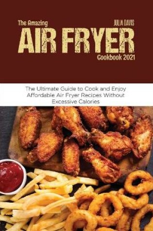 Cover of The Amazing Air Fryer Cookbook 2021