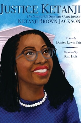 Cover of Justice Ketanji: The Story of Us Supreme Court Justice Ketanji Brown Jackson