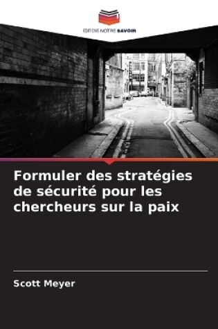 Cover of Formuler des stratégies de sécurité pour les chercheurs sur la paix