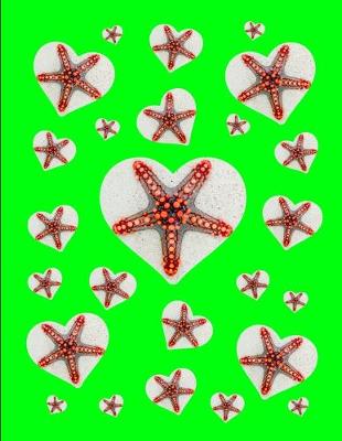 Cover of I Love Starfish Journal Notebook Green 150 College Ruled Pages 8.5 X 11