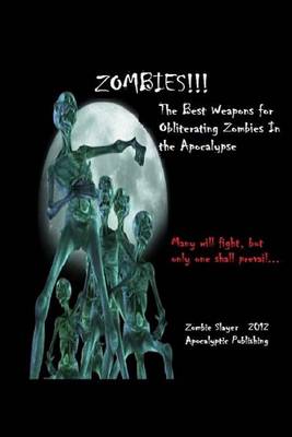 Book cover for Zombies!!! the Best Weapons for Obliterating Zombies in the Apocalypse