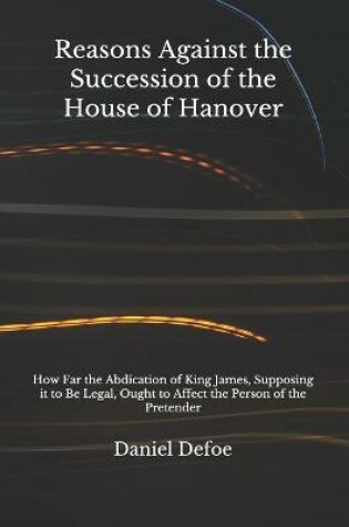 Cover of Reasons Against the Succession of the House of Hanover