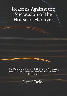 Book cover for Reasons Against the Succession of the House of Hanover