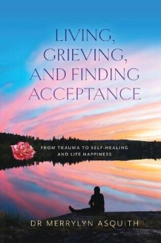 Cover of Living, Grieving, and Finding Acceptance