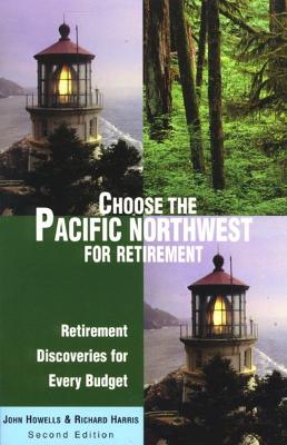 Cover of Choose the Pacific Northwest for Retirement, 2nd