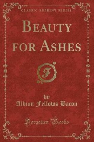 Cover of Beauty for Ashes (Classic Reprint)