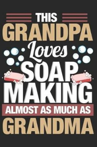 Cover of This Grandpa Loves Soap Making Almost as Much as Grandma