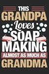 Book cover for This Grandpa Loves Soap Making Almost as Much as Grandma