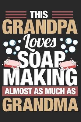 Cover of This Grandpa Loves Soap Making Almost as Much as Grandma