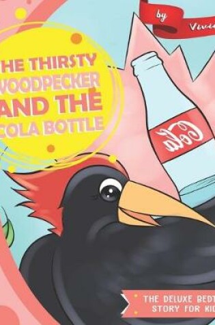 Cover of The Thirsty Woodpecker and The Cola Bottle