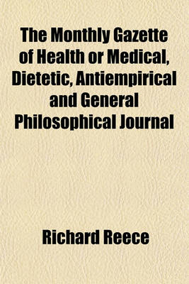 Book cover for The Monthly Gazette of Health or Medical, Dietetic, Antiempirical and General Philosophical Journal