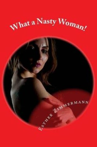 Cover of What a Nasty Woman!