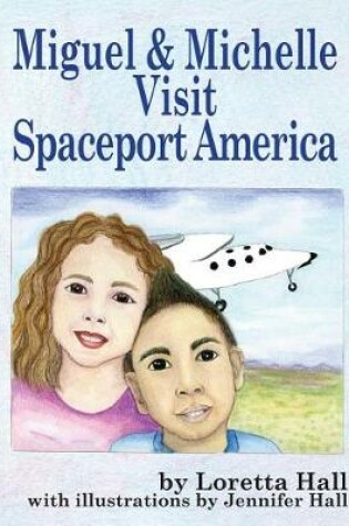 Cover of Miguel and Michelle Visit Spaceport America