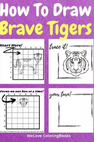 Cover of How To Draw Brave Tigers