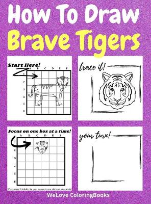 Book cover for How To Draw Brave Tigers