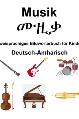 Cover of Deutsch-Amharisch Musik / ሙዚቃ Zweisprachiges Bildw�rterbuch f�r Kinder