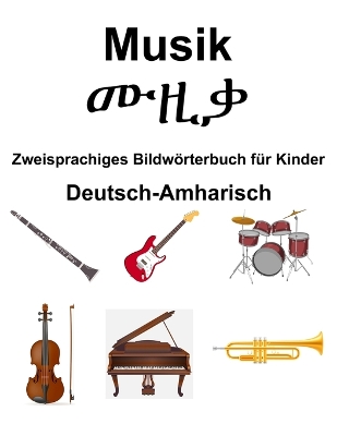 Book cover for Deutsch-Amharisch Musik / ሙዚቃ Zweisprachiges Bildw�rterbuch f�r Kinder