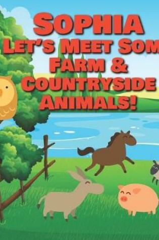 Cover of Sophia Let's Meet Some Farm & Countryside Animals!