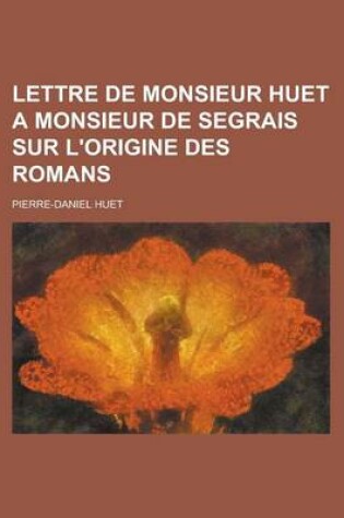 Cover of Lettre de Monsieur Huet a Monsieur de Segrais Sur L'Origine Des Romans