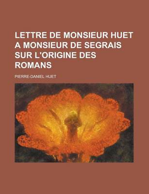 Book cover for Lettre de Monsieur Huet a Monsieur de Segrais Sur L'Origine Des Romans