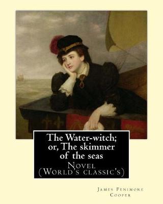 Book cover for The Water-witch; or, The skimmer of the seas. By