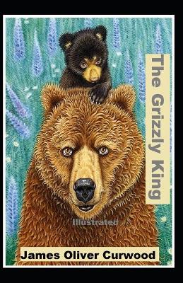 Book cover for The Grizzly King Illustrated