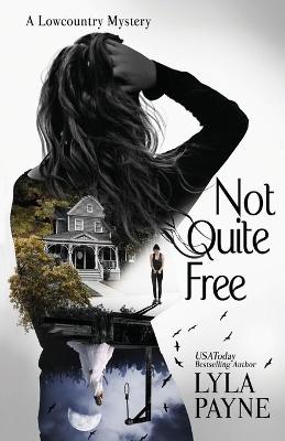 Book cover for Not Quite Free (A Lowcountry Mystery)