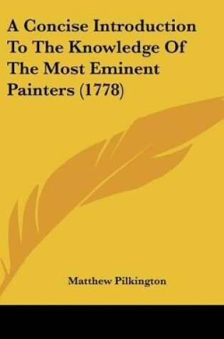 Cover of A Concise Introduction To The Knowledge Of The Most Eminent Painters (1778)