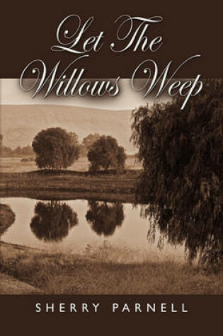 Cover of Let the Willows Weep