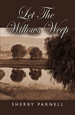 Cover of Let the Willows Weep