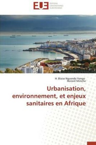 Cover of Urbanisation, Environnement, Et Enjeux Sanitaires En Afrique