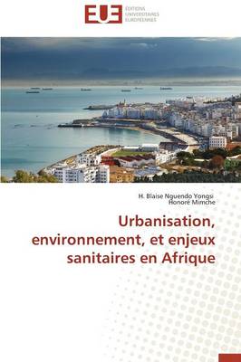 Cover of Urbanisation, Environnement, Et Enjeux Sanitaires En Afrique