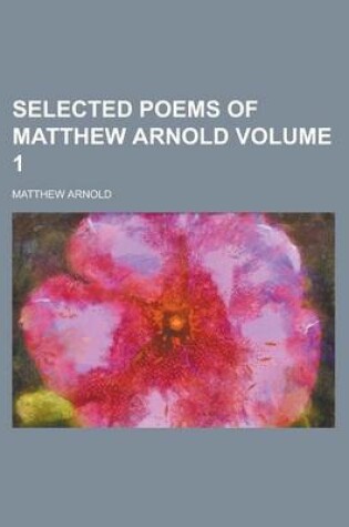 Cover of Selected Poems of Matthew Arnold Volume 1