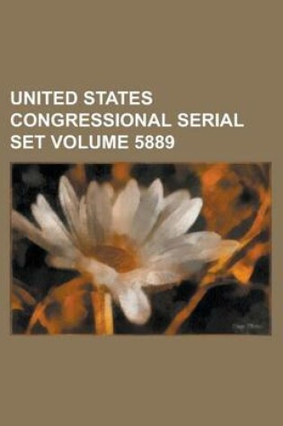 Cover of United States Congressional Serial Set Volume 5889