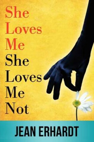 Cover of She Loves Me, She Loves Me Not