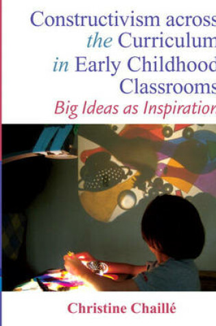 Cover of Constructivism across the Curriculum in Early Childhood Classrooms