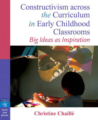 Book cover for Constructivism across the Curriculum in Early Childhood Classrooms