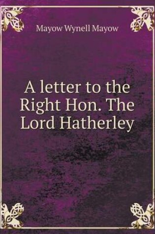 Cover of A letter to the Right Hon. The Lord Hatherley