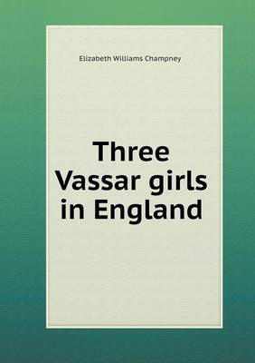 Book cover for Three Vassar girls in England