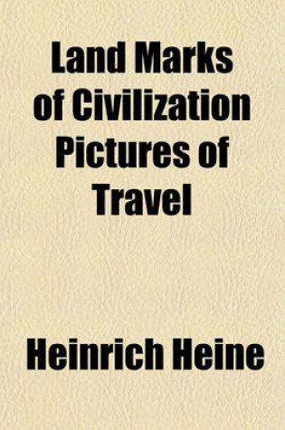 Cover of Land Marks of Civilization Pictures of Travel