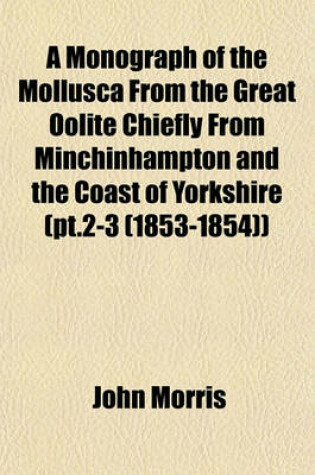 Cover of A Monograph of the Mollusca from the Great Oolite Chiefly from Minchinhampton and the Coast of Yorkshire (PT.2-3 (1853-1854))