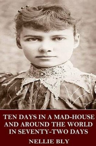 Cover of Ten Days in a Mad-House and Around the World in Seventy-Two Days