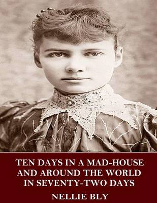 Book cover for Ten Days in a Mad-House and Around the World in Seventy-Two Days