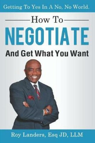 Cover of How To Negotiate And Get What You Want